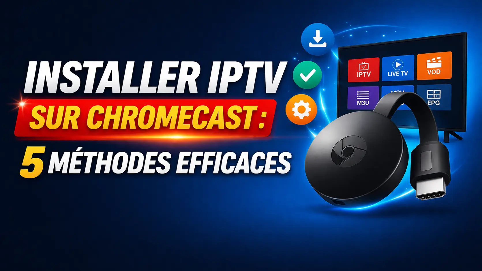 installer iptv sur chromecast